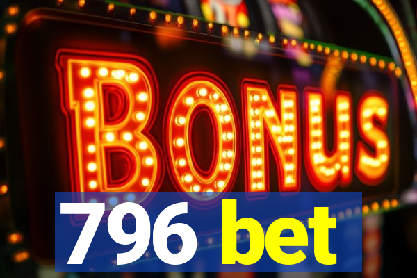 796 bet